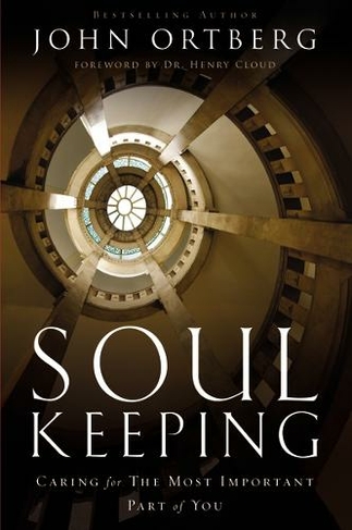 Soul Keeping: Caring For the Most Important Part of You (Special edition)