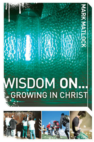 Wisdom On ... Growing in Christ: (Wisdom Series)