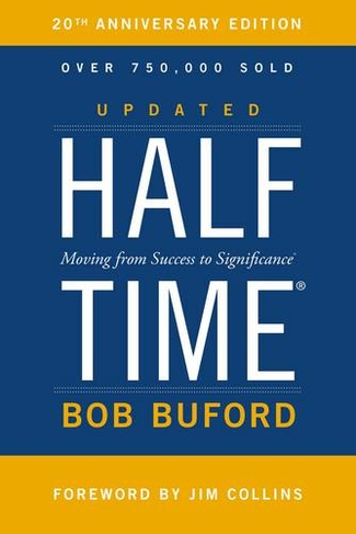Halftime: Moving from Success to Significance (Anniversary Edition)