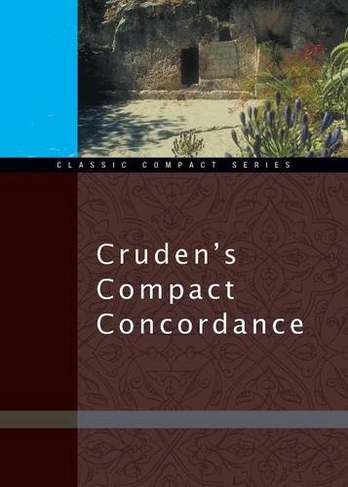 Cruden's Compact Concordance: (Classic Compact Series)