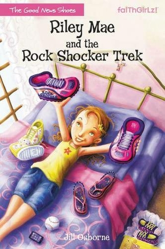 Riley Mae and the Rock Shocker Trek: (Faithgirlz / The Good News Shoes 1)