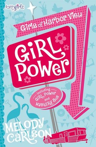 Girl Power: (Faithgirlz / Girls of Harbor View)