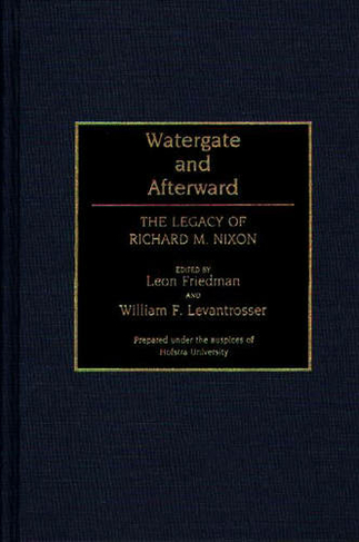 Watergate and Afterward: The Legacy of Richard M. Nixon (Contributions in Political Science)