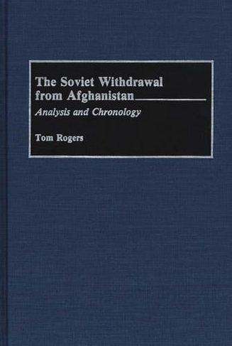 The Soviet Withdrawal From Afghanistan: Analysis and Chronology