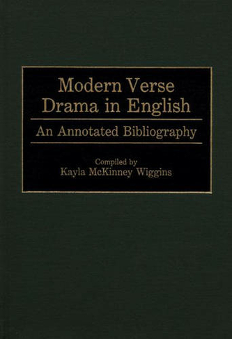 Modern Verse Drama in English: An Annotated Bibliography (Bibliographies and Indexes in World Literature)