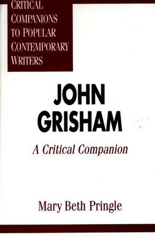 John Grisham: A Critical Companion (Critical Companions to Popular Contemporary Writers)