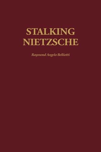 Stalking Nietzsche: (Contributions in Philosophy)