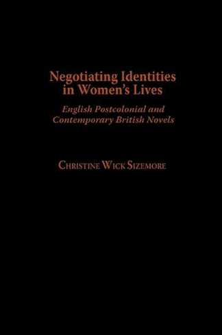 Negotiating Identities in Women's Lives: English Postcolonial and Contemporary British Novels (Contributions in Women's Studies)