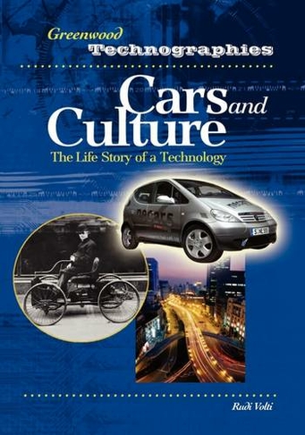 Cars and Culture: The Life Story of a Technology (Greenwood Technographies)