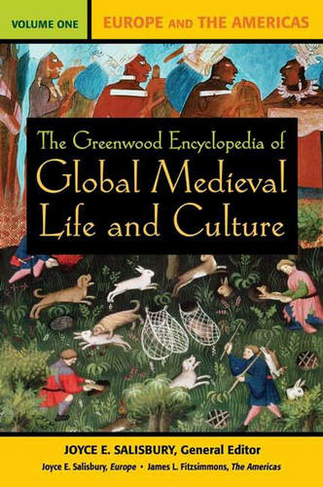 The Greenwood Encyclopedia of Global Medieval Life and Culture: [3 volumes]