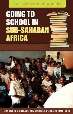 Going to School in Sub-Saharan Africa: (The Global School Room)