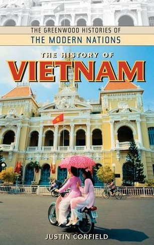 The History of Vietnam: (The Greenwood Histories of the Modern Nations)