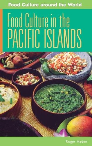 Food Culture in the Pacific Islands: (Food Culture around the World)