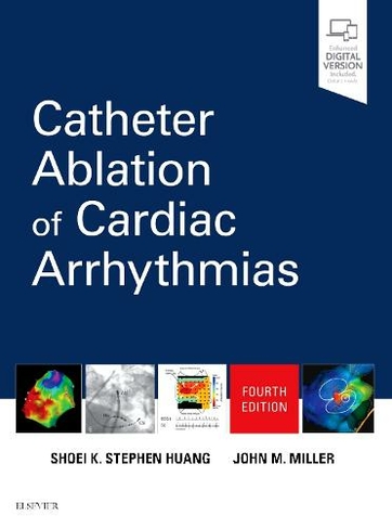 Catheter Ablation of Cardiac Arrhythmias: (4th edition)