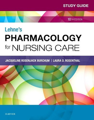 Study Guide for Lehne's Pharmacology for Nursing Care: (10th edition)