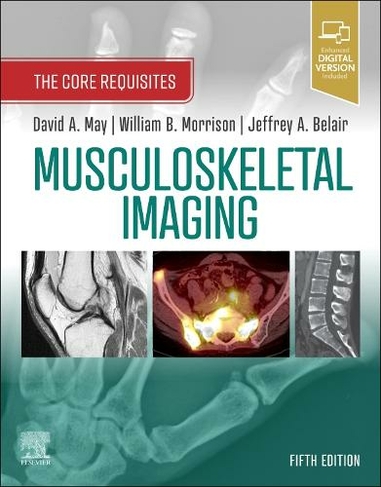 Musculoskeletal Imaging: The Core Requisites (The Core Requisites 5th edition)