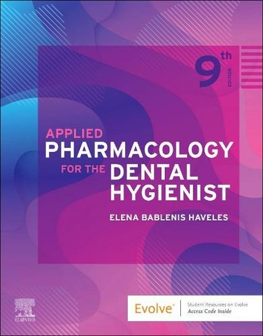 Applied Pharmacology for the Dental Hygienist: (9th edition)