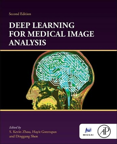 Deep Learning for Medical Image Analysis: (The MICCAI Society book Series 2nd edition)
