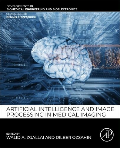Artificial Intelligence and Image Processing in Medical Imaging: (Developments in Biomedical Engineering and Bioelectronics)