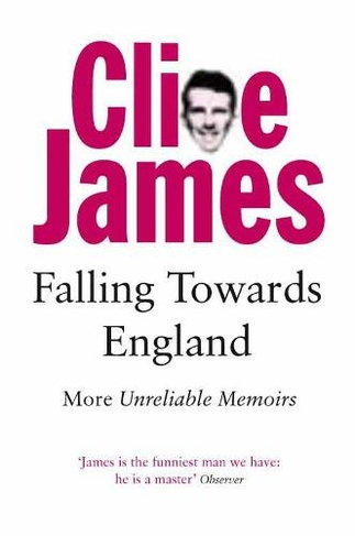 Falling Towards England: More Unreliable Memoirs (Unreliable Memoirs)