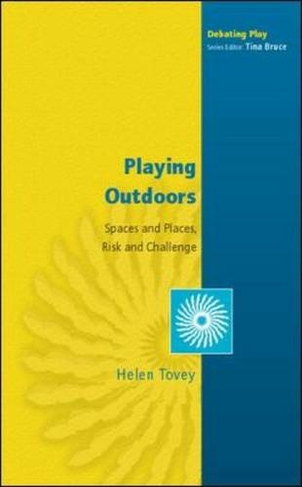 Playing Outdoors: Spaces and Places, Risk and Challenge