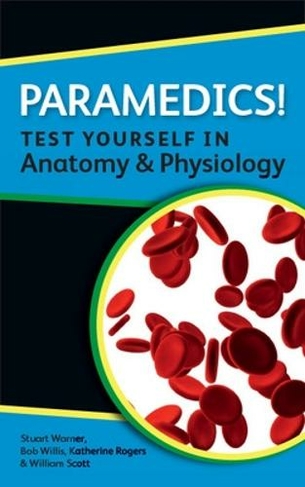 Paramedics! Test yourself in Anatomy and Physiology