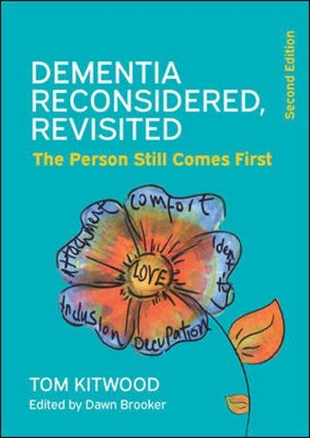 Dementia Reconsidered Revisited: The person still comes first: (2nd edition)