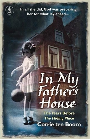 In My Father's House: The Years before 'The Hiding Place': (3rd edition)