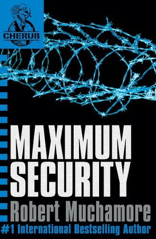 CHERUB: Maximum Security: Book 3 (CHERUB)