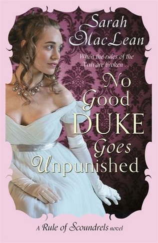 No Good Duke Goes Unpunished: Number 3 in series (Rules of Scoundrels)
