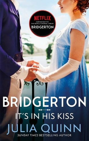 Bridgerton: It's In His Kiss (Bridgertons Book 7): Inspiration for the Netflix Original Series Bridgerton (Bridgerton Family)