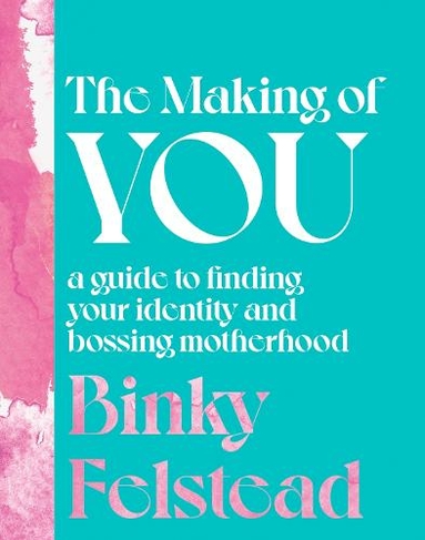 The Making of You: A guide to finding your identity and bossing motherhood