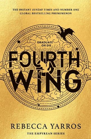 Fourth Wing: DISCOVER THE GLOBAL PHENOMENON THAT EVERYONE CAN'T STOP TALKING ABOUT! (The Empyrean)