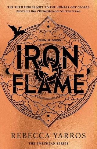 Iron Flame: THE NUMBER ONE BESTSELLING SEQUEL TO THE GLOBAL PHENOMENON, FOURTH WING (The Empyrean)