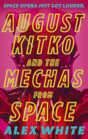 August Kitko and the Mechas from Space: Starmetal Symphony, Book 1