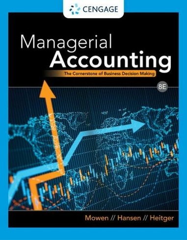 Managerial Accounting: The Cornerstone of Business Decision Making (8th edition)