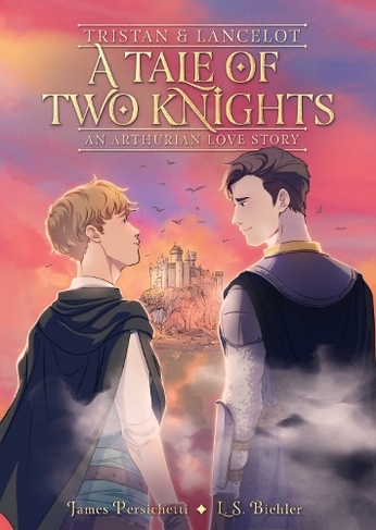 Tristan and Lancelot: A Tale of Two Knights: (An Arthurian Love Story)