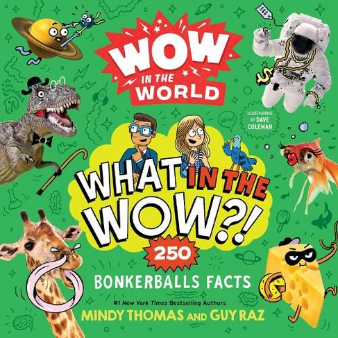 Wow in the World: What in the Wow?!: 250 Bonkerballs Facts