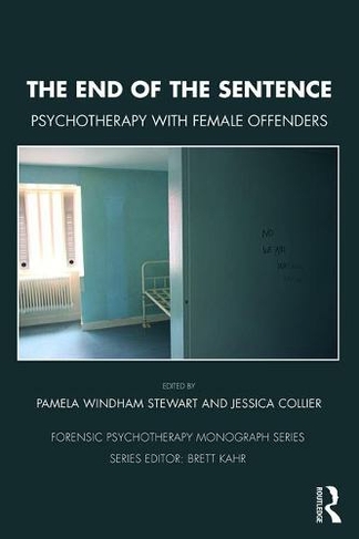 The End of the Sentence: Psychotherapy with Female Offenders (The Forensic Psychotherapy Monograph Series)