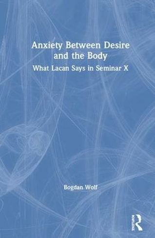 Anxiety Between Desire and the Body: What Lacan Says in Seminar X