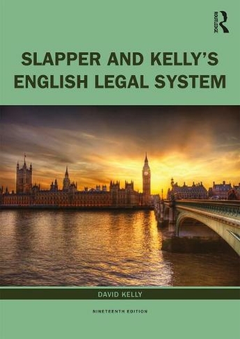 Slapper and Kelly's The English Legal System: (19th edition)
