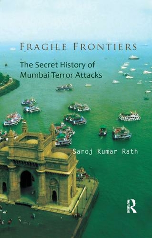 Fragile Frontiers: The Secret History of Mumbai Terror Attacks
