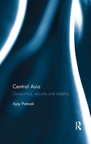 Central Asia: Geopolitics, security and stability
