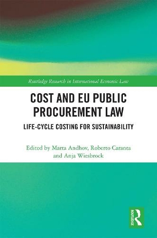 Cost and EU Public Procurement Law: Life-Cycle Costing for Sustainability (Routledge Research in International Economic Law)