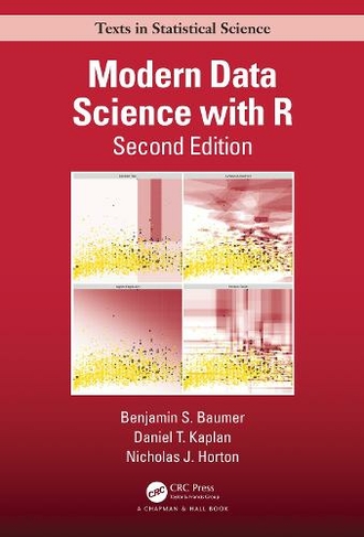 Modern Data Science with R: (Chapman & Hall/CRC Texts in Statistical Science 2nd edition)