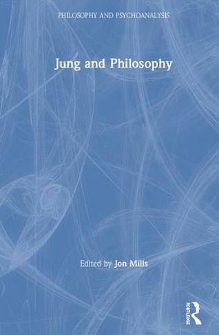 Jung and Philosophy: (Philosophy and Psychoanalysis)