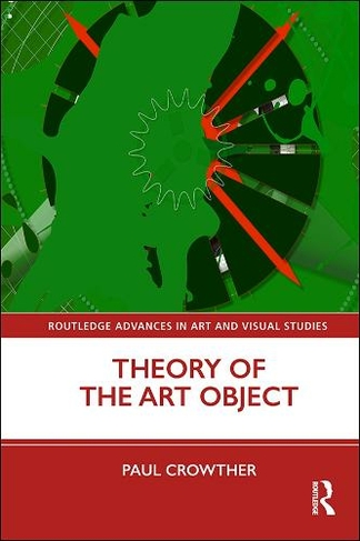 Theory of the Art Object: (Routledge Advances in Art and Visual Studies)