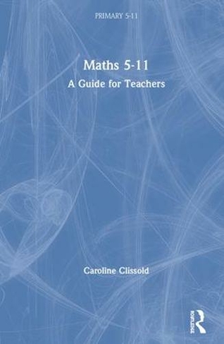 Maths 5-11: A Guide for Teachers (Primary 5-11 Series)