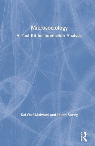 Microsociology: A Tool Kit for Interaction Analysis