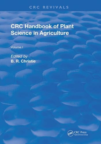 CRC Handbook of Plant Science in Agriculture: (Routledge Revivals)